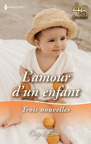 L'amour d'un enfant. Le bébé inespéré ; Cow-boy et papa ; L'enfant du milliardaire