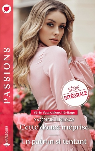 Scandaleux héritage Intégrale : Cette douce méprise ; Un patron si tentant