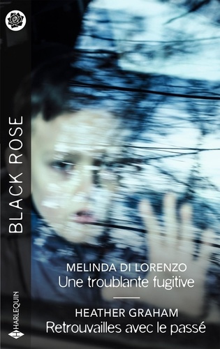 Une troublante fugitive ; Retrouvailles avec le passé