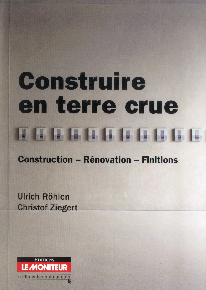 Construire en terre crue. Construction, rénovation, finitions