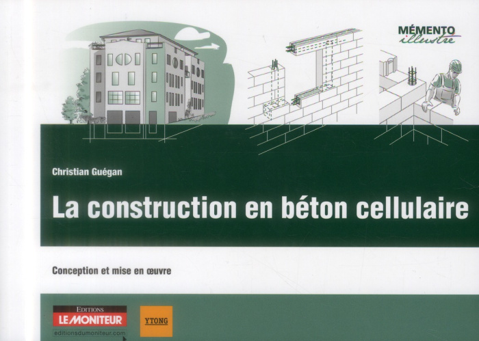 La construction en béton cellulaire. Conception et mise en oeuvre
