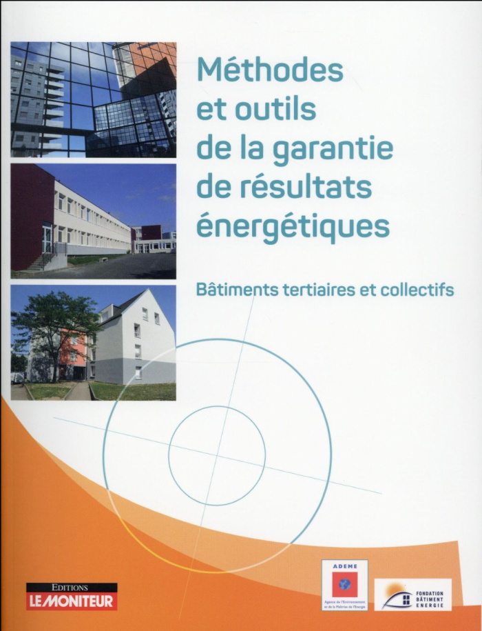 Méthodes et outils de la garantie de résultats énergétiques. Bâtiments tertiaires et collectifs