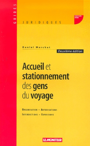 Accueil et stationnement des gens du voyage. Organisation, Autorisations, Interdictions, Expulsions,