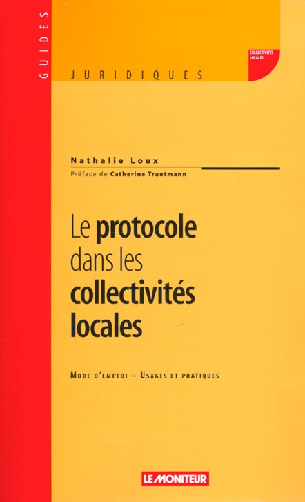 Le protocole dans les collectivités locales. Mode d'emploi, usages et pratiques