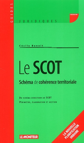Le SCOT : Schéma de cohérence territoriale. Du schéma directeur au SCOT, périmètre, élaboration et g