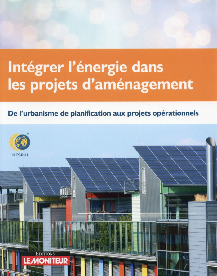 Intégrer l'énergie dans les projets d'aménagement. De l'urbanisme de planification aux projets opéra