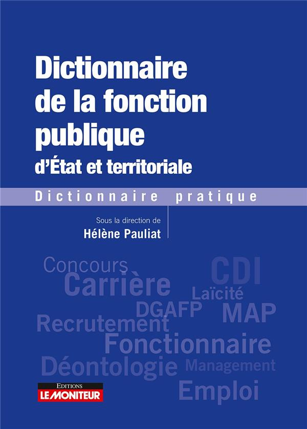 Dictionnaire de la fonction publique d'Etat et territoriale. Dictionnaire pratique