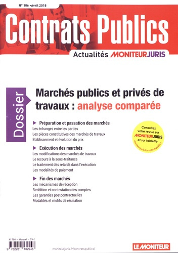 Contrats publics N° 186, avril 2018 : Marchés publics et privés de travaux : analyse comparée