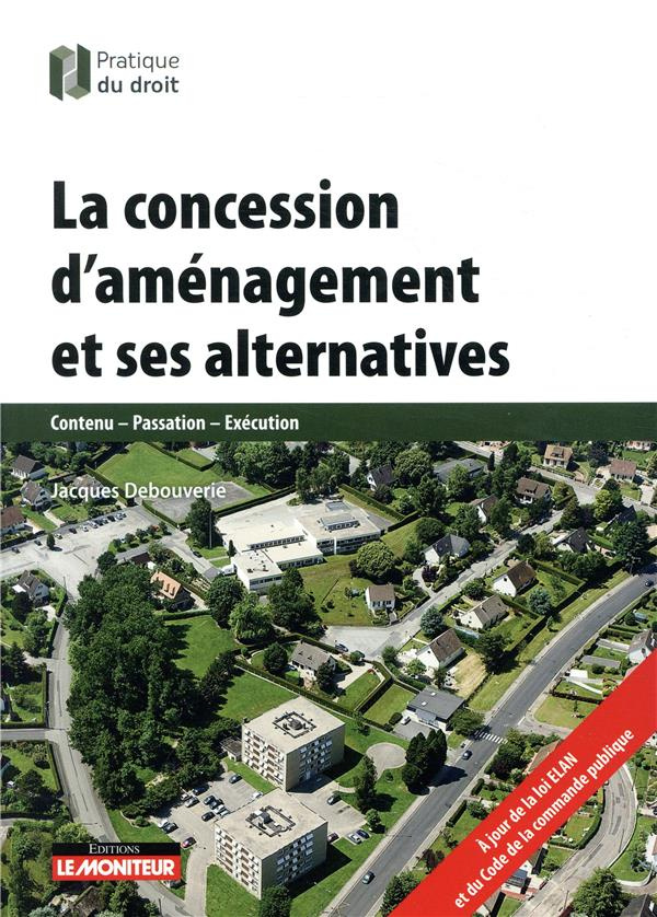 La concession d'aménagement et ses alternatives. Contenu - Passation - Exécution