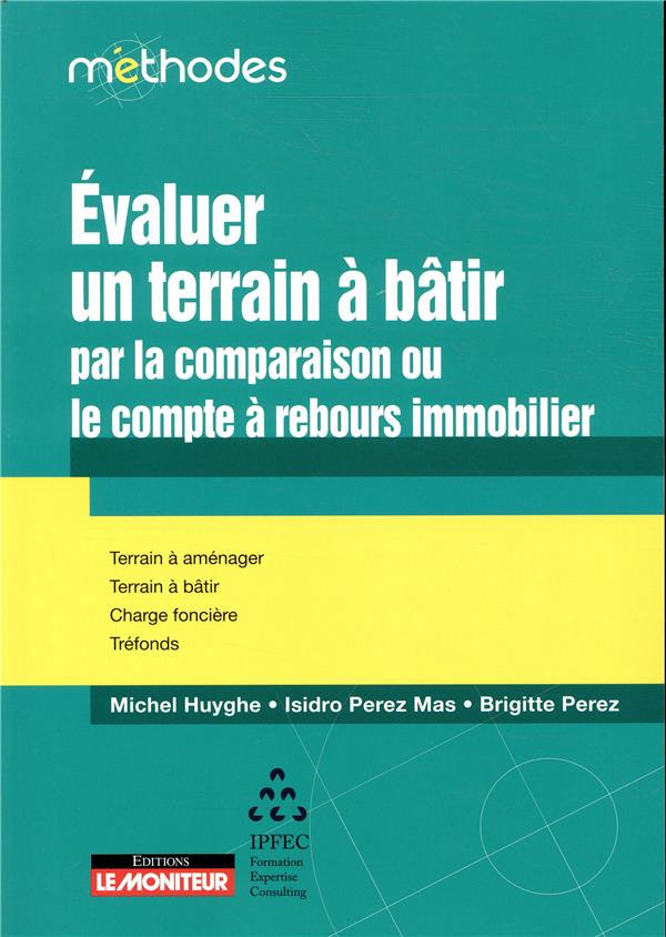Evaluer un terrain à bâtir par la comparaison ou le compte à rebours immobilier. Terrain à aménager