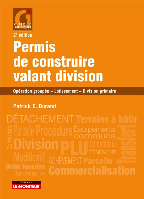 Permis de construire valant division. Opération groupée, lotissement, division primaire, 2e édition
