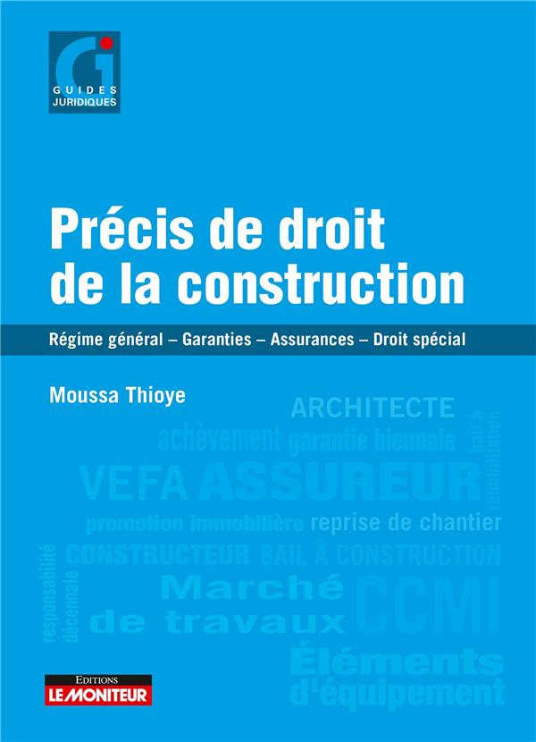 Précis de droit de la construction. Régime général - Garanties - Assurances - Droit spécial