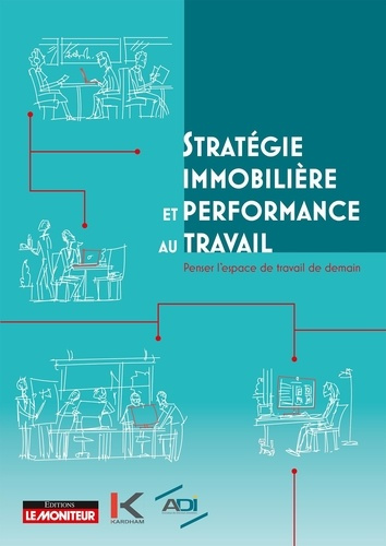 Stratégie immobilière et performance au travail. Penser l'espace de travail de demain