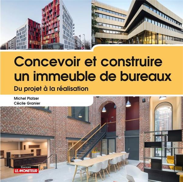 Concevoir et construire un immeuble de bureaux. Du projet à la réalisation