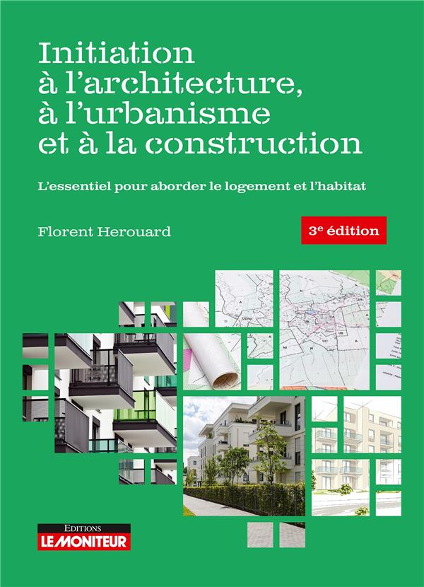 Initiation à l’architecture, à l’urbanisme et à la construction. L'essentiel pour aborder le logemen