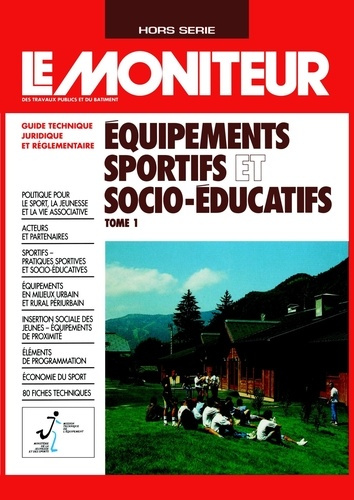 LES EQUIPEMENTS SPORITFS ET SOCIO-EDUCATIFS . TOME 1 . GUIDE TECHNIQUE JURIDIQUE ET REGLEMENTAIRE