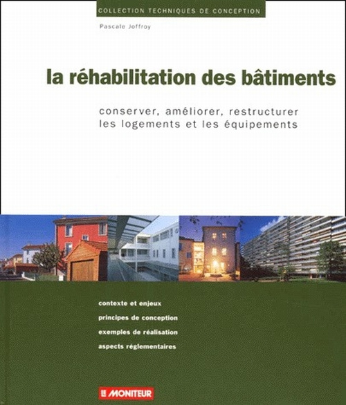 LA REHABILITATION DES BATIMENTS. Conserver, améliorer, restructurer les logements et les équipements