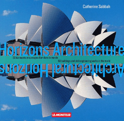 Horizons architecture : Architectural horizons. 50 bâtiments et ouvrages d'art dans le monde : 50 bu