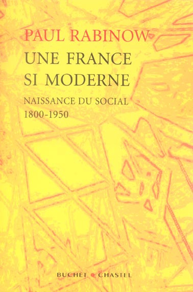 Une France si moderne. Naissance du social 1800-1950