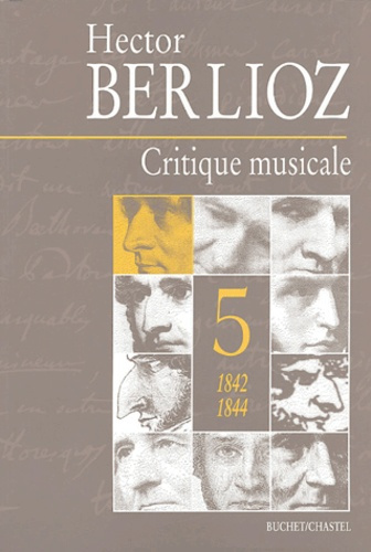 Critique musicale 1823-1863. Volume 5, 1842-1844