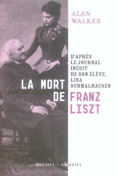 La mort de Franz Liszt. D'après le journal inédit de son élève, Lina Schmalhausen