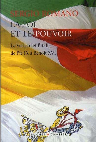 La foi et le pouvoir. Le Vatican et l'Italie, de Pie IX à Benoît XVI