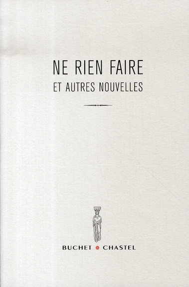 Ne rien faire et autres nouvelles. Prix du Jeune Ecrivain 2007