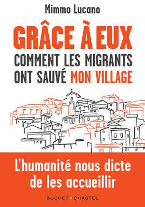 Grâce à eux. Comment les migrants ont sauvé mon village