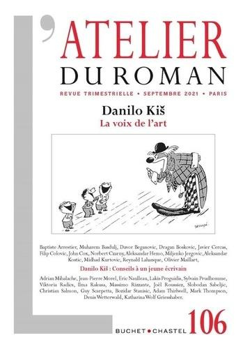 L'atelier du roman N° 106, septembre 2021 : Danilo Kiš. La voix de l'art