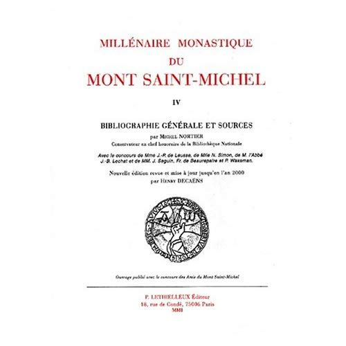 Millénaire monastique du Mont Saint-Michel. Tome 4, Bibliographie générale et sources