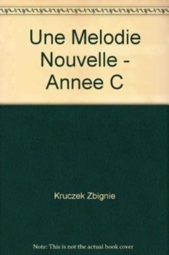 Une mélodie nouvelle. Année C