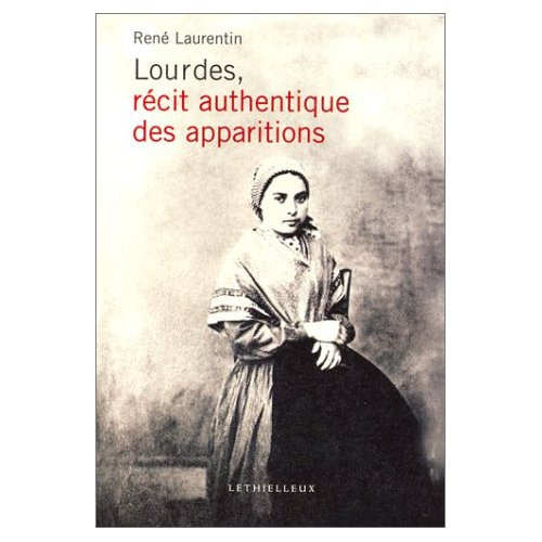 LOURDES, RECIT AUTHENTIQUE DES APPARITIONS