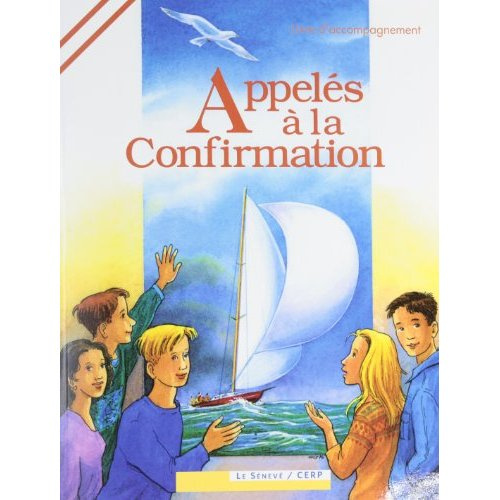 Appelés à la confirmation. Livret d'accompagnement