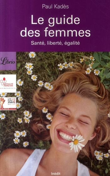 Le guide des femmes. Santé, liberté, égalité