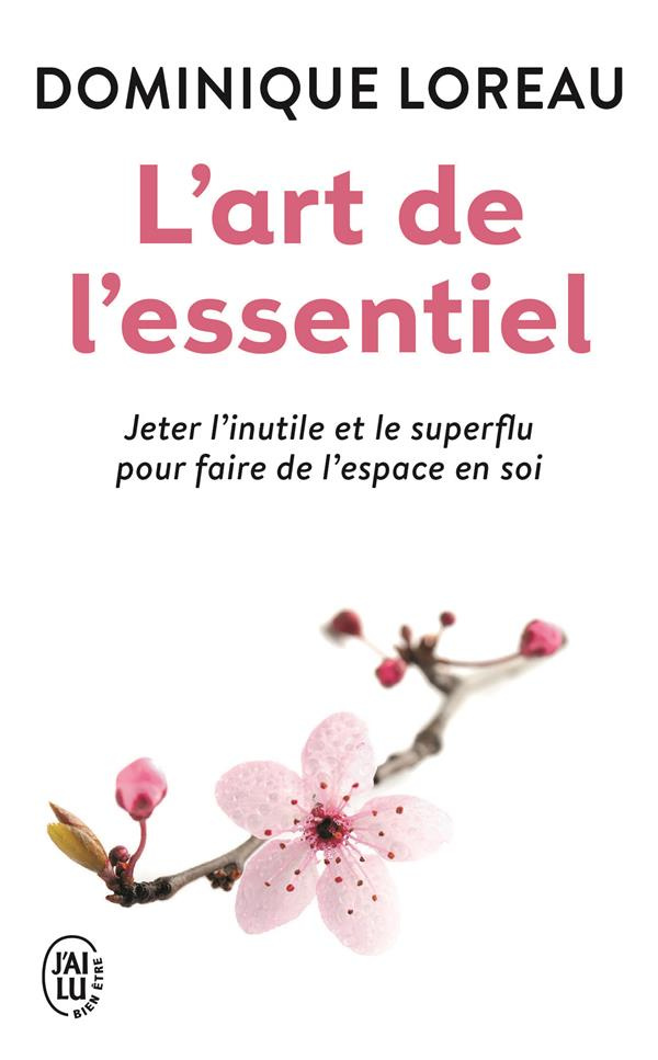 L'art de l'essentiel. Jeter l'inutile et le superflu pour faire de l'espace en soi