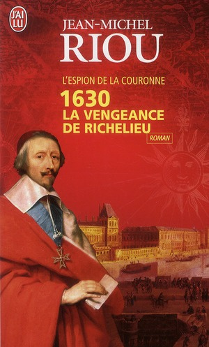 1630. La vengeance de Richelieu