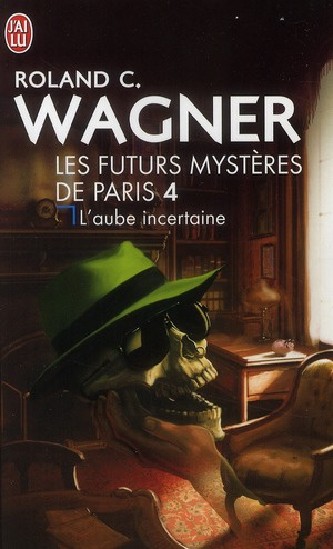Les futurs mystères de Paris Tome 4 : L'aube incertaine. Suivi de Honoré a disparu