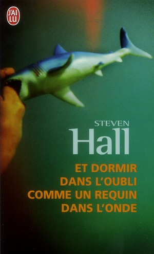 Et dormir dans l'oubli comme un requin dans l'onde