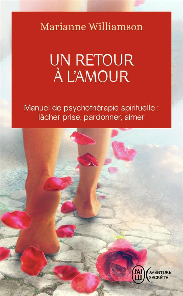 Un retour à l'amour. Réflexions sur les principes énoncés dans Un cours sur les miracles