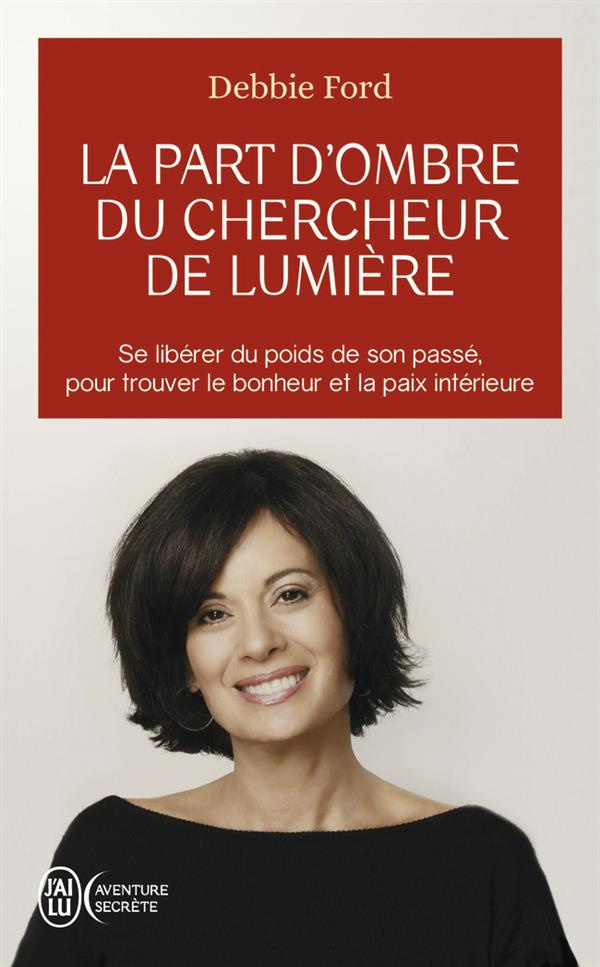 La part d'ombre du chercheur de lumière. Recouvrez votre pouvoir, votre créativité, votre éclat et v