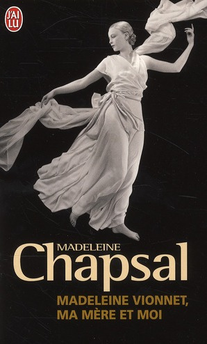 Madeleine Vionnet, ma mère et moi. L'éblouissement de la haute couture