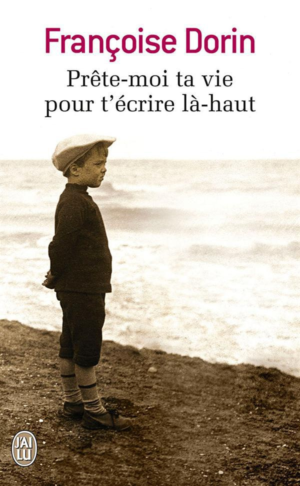 Prête-moi ta vie pour t'écrire là-haut