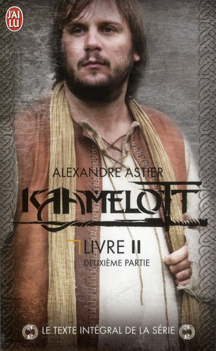 Kaamelott Tome 2 : Deuxième partie. Episodes 51 à 100