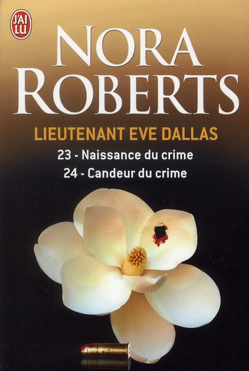 Lieutenant Eve Dallas Tome 23 et 24 : Naissance du crime ; Candeur du crime