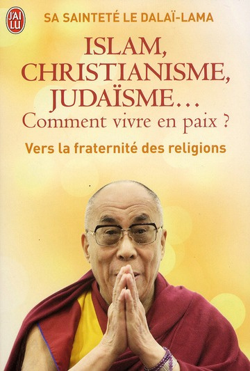 Islam, christianisme, judaisme... Comment vivre en paix ? Ou comment les religions vont enfin pouvoi