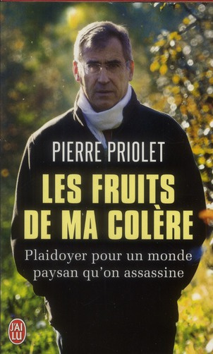 Les fruits de ma colère. Plaidoyer pour un monde paysan qu'on assassine