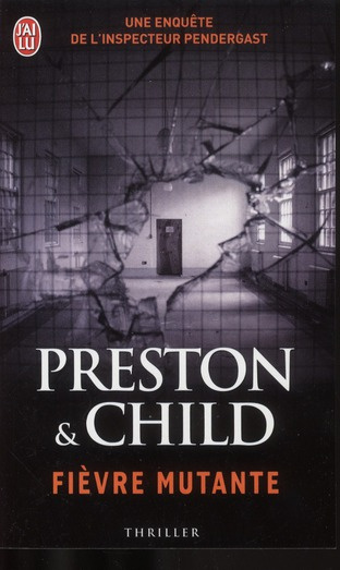 Une enquête de l'inspecteur Pendergast : Fièvre mutante