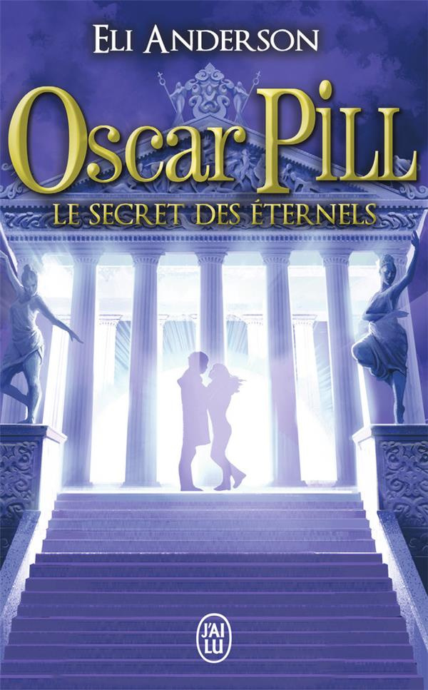 Oscar Pill Tome 3 : Le secret des éternels