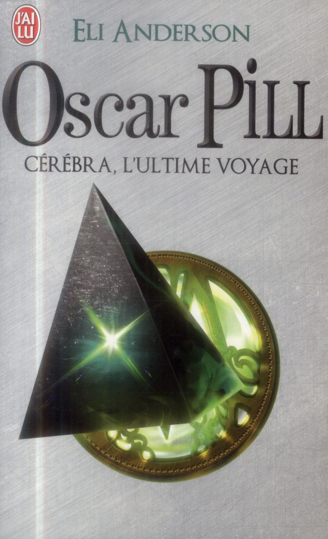 Oscar Pill Tome 5 : Cérébra, l'ultime voyage