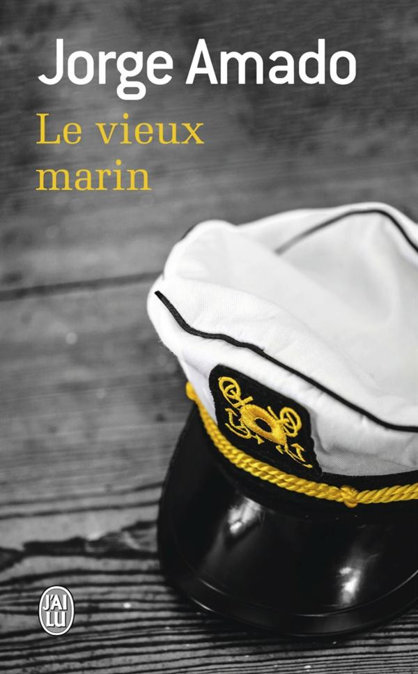 Le vieux marin. Ou Toute la vérité sur les fameuses aventures du commandant Vasco Moscose de Aragao